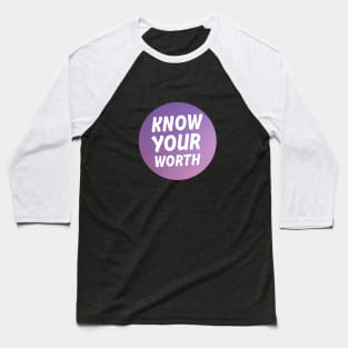 Know your worth Baseball T-Shirt